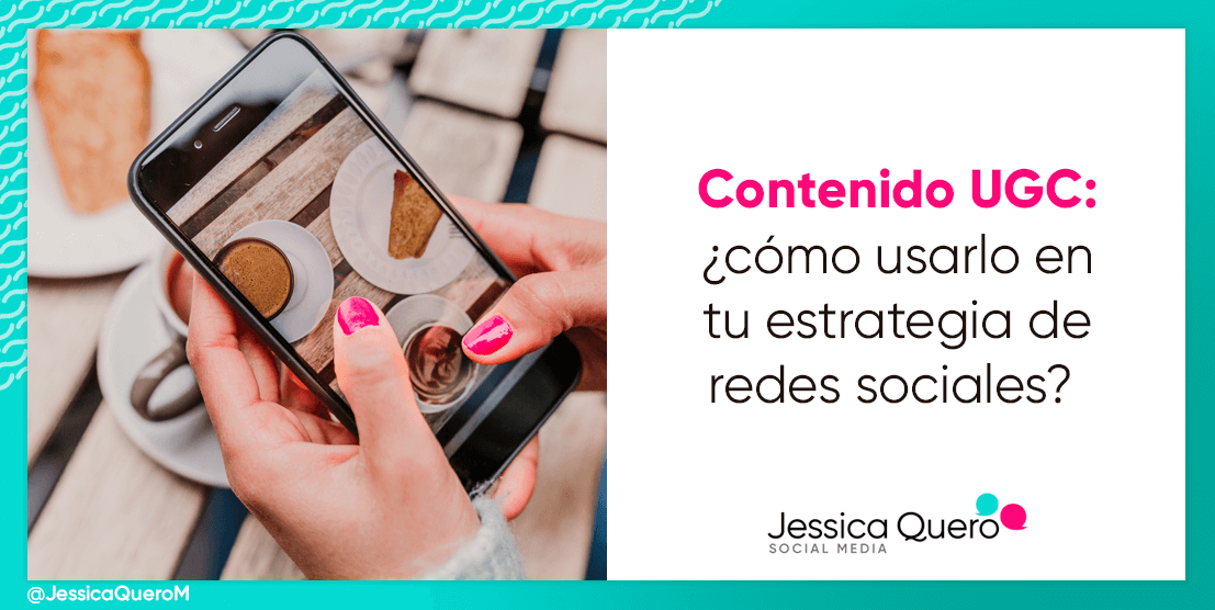 Qué es UGC y cómo utilizarlo en tu estrategia de redes sociales